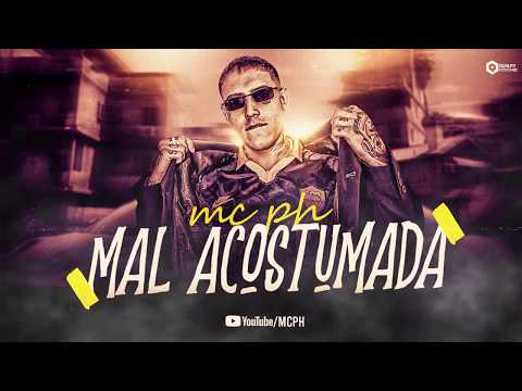 MC PH - Mal Acostumada (DJay W) Áudio Oficial