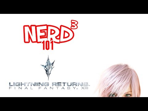 Nerd³ 101 -  Lightning Returns: Final Fantasy XIII