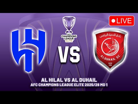 🔴 AL HILAL VS AL DUHAIL AFC CHAMPIONS LEAGUE ELITE 2025/26 PREVIEW, PREDICTIONS & HEAD TO HEAD