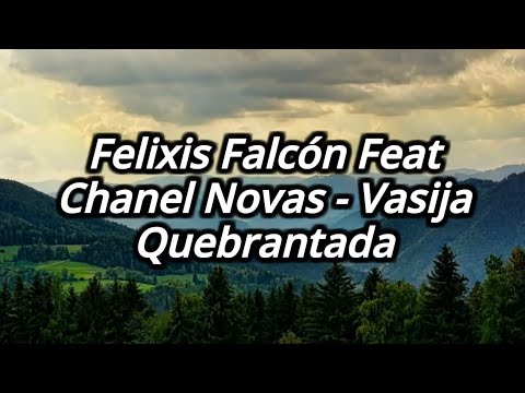 Vasija Quebrantada -  Felixis Falcón Feat Chanel Novas Letra