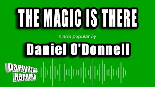 Daniel O'Donnell - The Magic Is There (Karaoke Version)