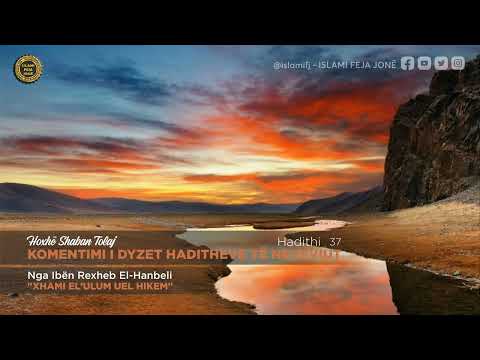 Komentimi i dyzet Haditheve të Neveviut - Hadithi 37 - Shaban Tolaj