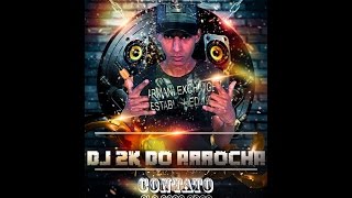 PODCAST 003 DJ 2K DO ARROCHA RITMO DAS COMUNIDADES