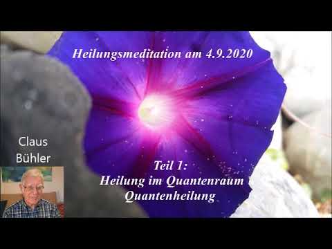 HEILUNGSMEDITATION am 4.9.2020, Teil 1: HEILUNG im QUANTENRAUM,