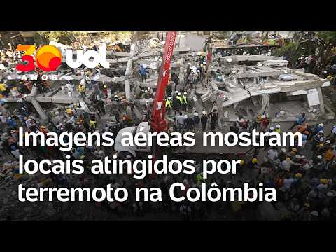 Terremoto na Colômbia: Imagens aéreas mostram locais atingidos e esforços para resgates