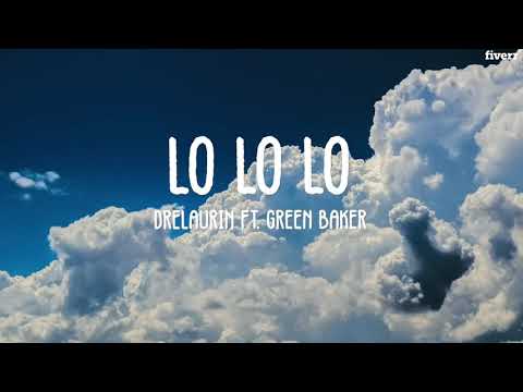 DreLaurin Ft. Green Baker - "Lo Lo Lo "   (Lyric Video)