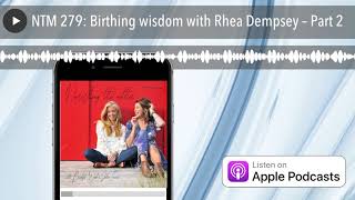 NTM 279: Birthing wisdom with Rhea Dempsey – Part 2