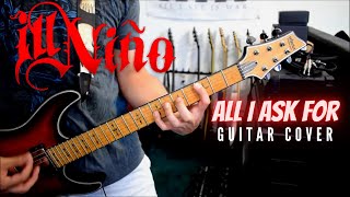Ill Niño - All I Ask For (Guitar Cover)