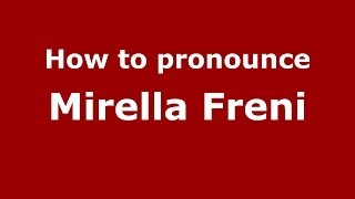 How to pronounce Mirella Freni
