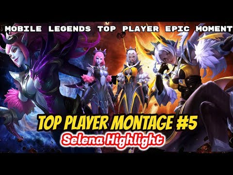 Selena Highlight [ Top Player Montage #5 ] Mobile Legends Top Player Epic Moment