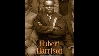 Hubert Harrison, The Voice of Harlem Radicalism by Jeffrey B  Perry