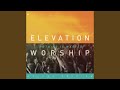 Unchanging God - Elevation Worship - Topic Unchanging God