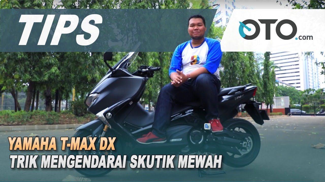 Yamaha T-Max DX | Tips | Trik Mengendarai Skutik Mewah | OTO.com