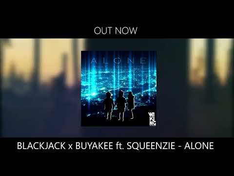 Blackjack x Buyakee feat. Squeenzie - Alone (Official Audio)