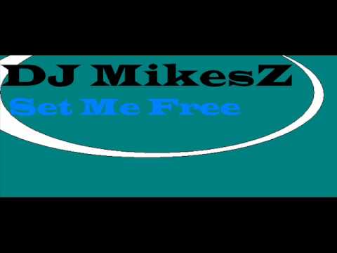 DJ MikesZ - Set Me Free (Edit Version)