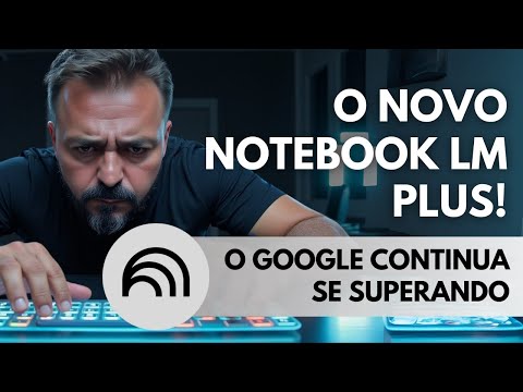 O Novo NotebookLM+ já disponível! | Aula Ao Vivo