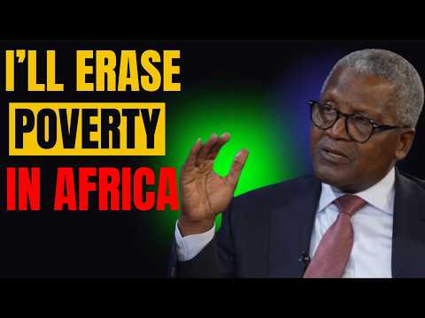 I'll Erase Poverty in Africa & Make Africa Great - Aliko Dangote