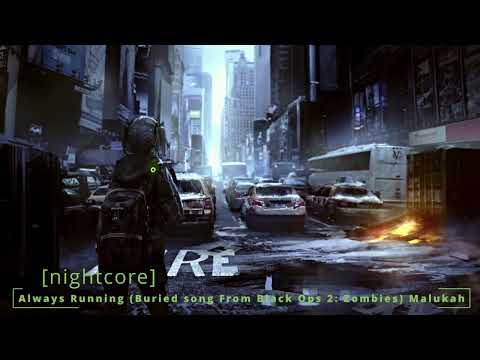 [nightcore] - Always Running (Buried song From Black ops 2: Zombies) Malukah
