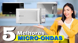 TOP 5 Melhor MICROONDAS em 2024 | Melhores MICROONDAS Custo-Benefício