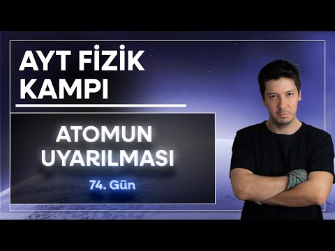41) Atom Fiziği - Atomların Uyarılması. Elektronların Geçişleri ve Işıma Enerjileri ( 74. Gün )