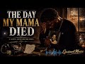 THE DAY MY MAMA DIED | The Song That Will Make You Miss Your Mom 💔