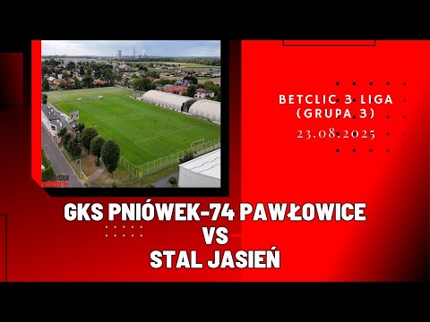 BETCLIC 3 LIGA: GKS PNIÓWEK-74 PAWŁOWICE - STAL JASIEŃ (SKRÓT MECZU)