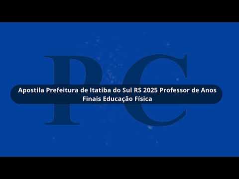 Apostila Prefeitura de Itatiba do Sul RS 2025 Professor de Anos Finais Educação Física