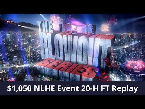 Blowout Series 20-H Replay $1,050 NLHE Lena900 | veeea