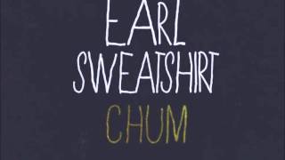 Chum - Earl Sweatshirt [LYRICS]