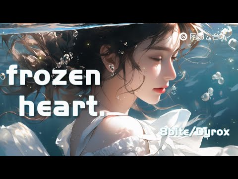 8bite/Dyrox - frozen heart.（冰冻心） | Someone's gonna fix it【动态Lyric】抖音热门流行情绪歌曲