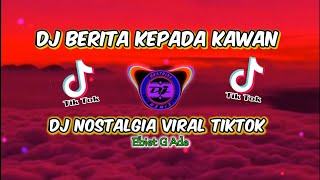 Download lagu DJ BERITA KEPADA KAWAN  ( EBIET G Ade  ) NOSTALGIA TERBARU 2022 VIRAL TIKTOK FULL BASS mp3