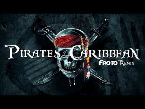 Pirates of the Caribbean (FROTO Remix)