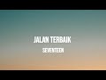 SEVENTEEN JALAN TERBAIK LIRIK
