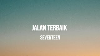 Download lagu SEVENTEEN - JALAN TERBAIK | LIRIK mp3