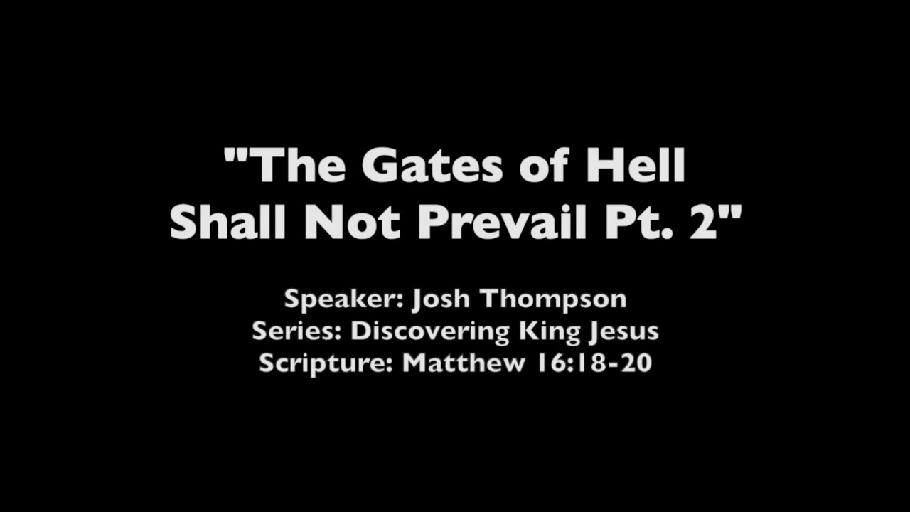 The Gates of Hell Shall Not Prevail Part 2 - Matthew 16:18-20