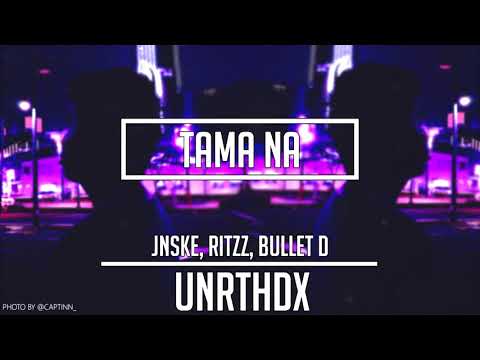 Tama Na - Jnske, Ritzz, Bullet D