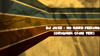 dj Jose - No Hard Feeling (Original Club Version)