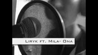 Liryk LRK  feat Mila- Ona