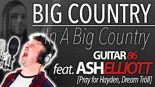 Big Country - In A Big Country [GUITAR86 COVER feat. Ash Elliott]