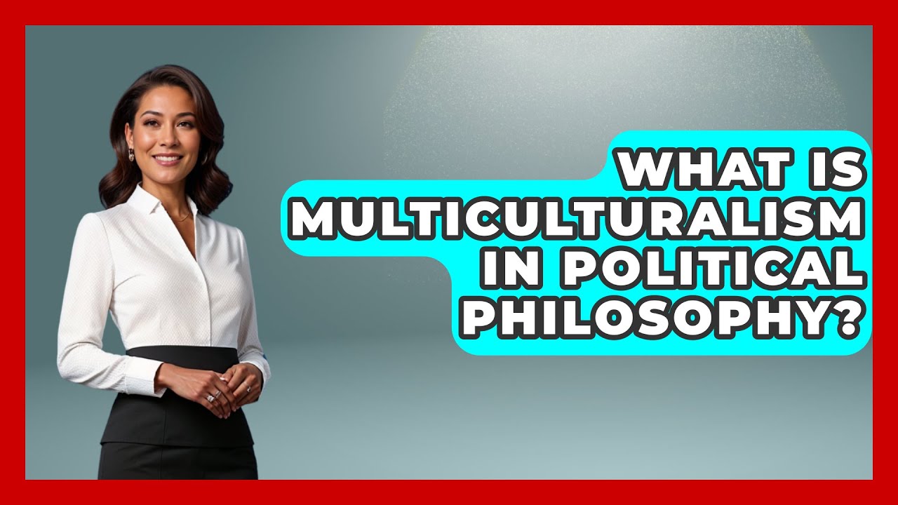 What Is Multiculturalism in Political Philosophy? | We Are Liberal