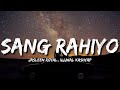 Sang Rahiyo Lyrics Jasleen Royal Ujjwal Kashyap
