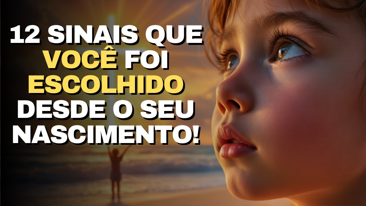 12 SINAIS QUE VOCÊ É UM ESCOLHIDO:  Descubra os Sinais na Infância que Revelam Seu Propósito Divino