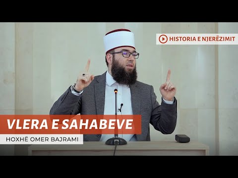 01.Vlera dhe virtytet e sahabeve - Hoxhë Omer Bajrami