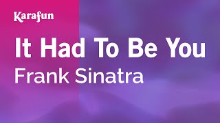 Karaoke It Had To Be You - Frank Sinatra *