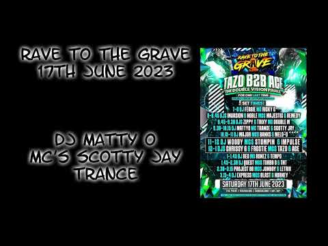 Rave To The Grave - 17th June 2023 - Dj Matty O - Mc's Scotty Jay & Trance
