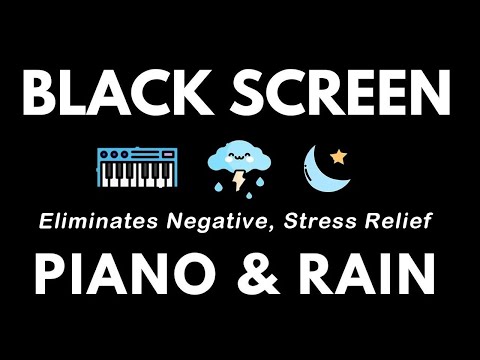 ELIMINATES ALL NEGATIVE ENERGY - RELAXING MUSIC TO REDUCE ANXIETY AND HELP YOU SLEEP ｜ PIANO & RAIN
