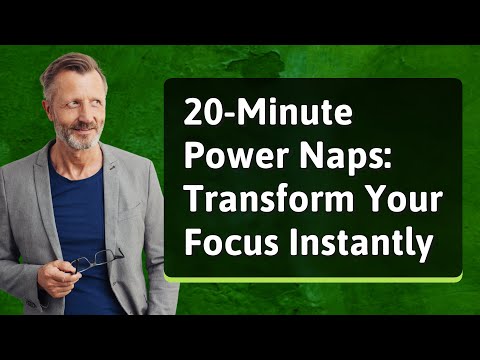 20-Minute Power Naps: Transform Your Focus Instantly