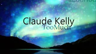 Claude Kelly - Too Much ♥ (Lyrics)