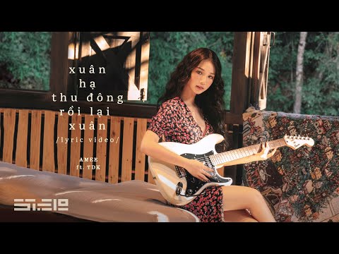xuân hạ thu đông rồi lại xuân (ft. TDK) - AMEE | official lyric video