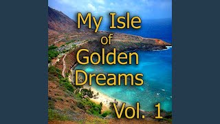 My Isle of Golden Dreams